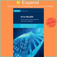 AI in eHealth - Human Autonomy, Data Governance and Privacy in Healthcare by Mark Fenwick (UK editio