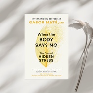 When the Body Says No by Gabor Mate, M.D. Paperback