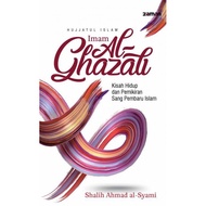 Hijatul Islam Imam Al Ghazali: The Story of Life and Thoughts of Islam - Shalih Ahmad al-Syami - CAM