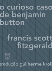 O curioso caso de Benjamin Button F. Scott Fitzgerald