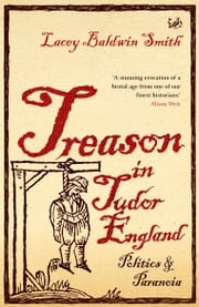 Treason In Tudor England Lacey Baldwin Smith