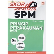 BUKU LATIHAN : SKOR A+ KERTAS MODEL SPM PRINSIP PERAKAUNAN ( 3756 ) KERTAS 1 & 2 UJIAN LISAN