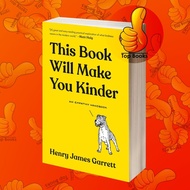 This Book Will Make You Kinder: AN Empathy Handbook Henry James Garret