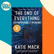 The End of Everything : (Astrophysically Speaking) by Katie Mack (paperback)