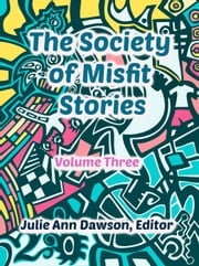 The Society of Misfit Stories (Volume 3) Brian Koukol