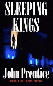 Sleeping Kings (Dark Force – Book One) John Prentice