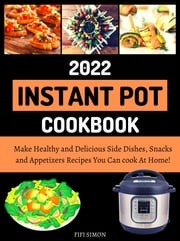 Instant Pot Cookbook 2022 Fifi Simon