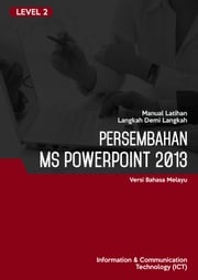 Persembahan (Microsoft PowerPoint 2013) Level 2 Advanced Business Systems Consultants Sdn Bhd
