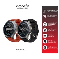 Amazfit Balance 2 47mm Smartwatch หน้าจอ AMOLED Sapphire 1.5" แบต 21วัน ฟรีแผนที่นำทาง กันน้ำ10ATM ด