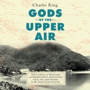 Gods of the Upper Air Charles King