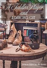 A Fiddle Player and a Dancing Cat: “How a Dancing Cat Taught a Town About Courage and Kindness”