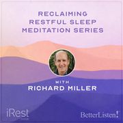 Reclaiming Restful Sleep with iRest Meditation with Richard Miller Richard Miller