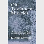 Old Testament Miracles: The Supernatural Lies Outside the Natural System of Causation