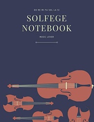 Solfege Notebook: Music Notebook, Blank Sheet Music, Gifts for Music Lovers, Writing Lyrics, Musicia