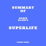Summary of Darin Olien's SuperLife Everest Media