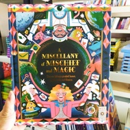 A MISCELLANY OF MISCHIEF AND MAGIC : Discover history's best hoaxes, hijinks, tricks, and illusions