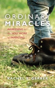 Ordinary Miracles Rachel S. Gerber