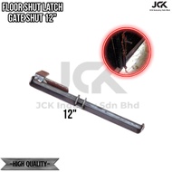 FLOOR SHUT LATCH 12'' / 12inch SLAK LANTAI/GROUND SHUT/ GATE WELDING GROUND SHUT/ GATE SHUT/ PAGAR B