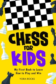 Chess for Kids: My First Book to Learn How to Play and Win: From Beginner to Champion: Complete Blac
