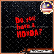 Car Sticker Do You have a HONDA ES EK EG CIVIC FD FK FREED JAZZ FIT BRV HRV CRV CRZ CRX VTEC