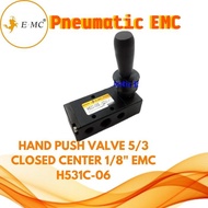 Best Hand Push Valve 5/3 Closed Center 1/8" Emc H531C-06