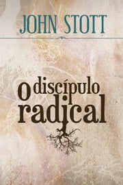 O Discípulo Radical John Stott