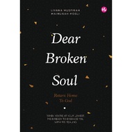 : NEW ARRIVAL : DEAR BROKEN SOUL : RETURN HOME TO GOD by Liyana Musfirah & Maimunah Mosli