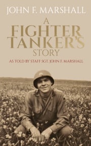 A Fighter Tanker's Story John Marshall