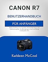 CANON R7 BENUTZERHANDBUCH FÜR ANFÄNGER: Halten Sie Action mit Tracking, Serienbildfunktion und Stabi