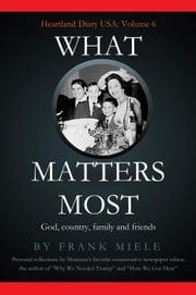 What Matters Most: God, Country, Family and Friends Frank Miele
