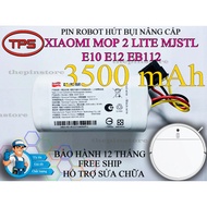 PIN ROBOT HÚT BỤI NÂNG CẤP XIAOMI MOP 2 LITE MJSTL E10 E12 EB112 DUNG LƯỢNG 7000 BẢO HÀNH 12 THÁNG
