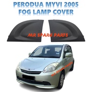 PERODUA MYVI 2005-2007 FOG LAMP COVER
