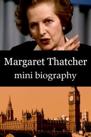 Margaret Thatcher Mini Biography eBios