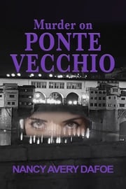 Murder on Ponte Vecchio Nancy Avery Dafoe