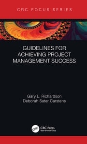 Guidelines for Achieving Project Management Success Gary L. Richardson