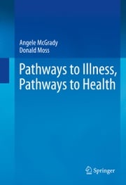 Pathways to Illness, Pathways to Health Angele McGrady