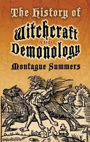 The History of Witchcraft and Demonology Montague Summers