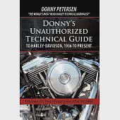 Donny’s Unauthorized Technical Guide to Harley-Davidson, 1936 to Present: Volume III: The Evolution: 1984 to 2000