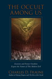 The Occult Among Us Charles D Fraune