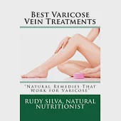 Best Varicose Vein Treatments: Discover Little Know Natural Remedies for Varicose Veins