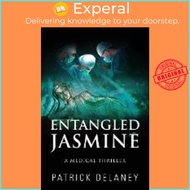 Entangled Jasmine : A Medical Thriller by Patrick Delaney (paperback)