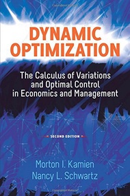 Dynamic Optimization, Second Edition: The Calculus of Variations and Optimal Control in Economics an