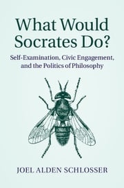 What Would Socrates Do? Joel Alden Schlosser