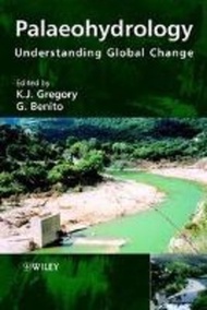 Palaeohydrology : Understanding Global Change by K. J. Gregory (US edition, hardcover)