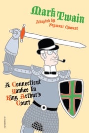 A Connecticut Yankee in King Arthur's Court Seymour Chwast