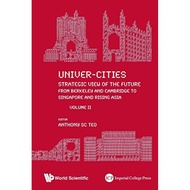 Univer-cities Strategic View Of The Future - From Berkeley And Cambridge To Singapore And Rising Asia - Volume Ii