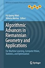 Algorithmic Advances in Riemannian Geometry and Applications: For Machine Learning, Computer Vision,