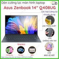 Dán cường lực ASUS ZenBook 14 Q408UG nano trong suốt chống lóa chống vân tay bảo vệ mắt chuẩn cường