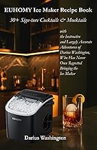 EUHOMY Ice Maker Recipe Book: 30+ Sign-ture Cocktails & Mocktails with the Instructive and Largely A