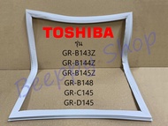 ขอบยางตู้เย็น Toshiba รุ่น GR-B143Z/B144Z/B145Z/B148/C145/D145/D147/D148 ของแท้